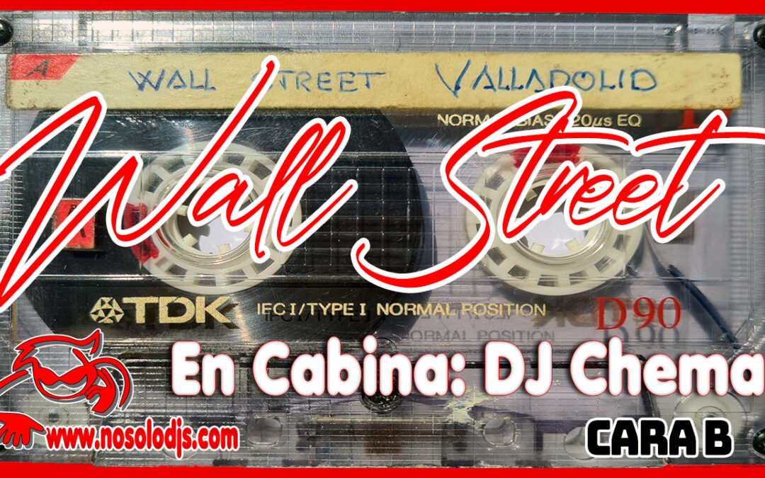 DJ Chema@Wall Street (Valladolid) Cara B