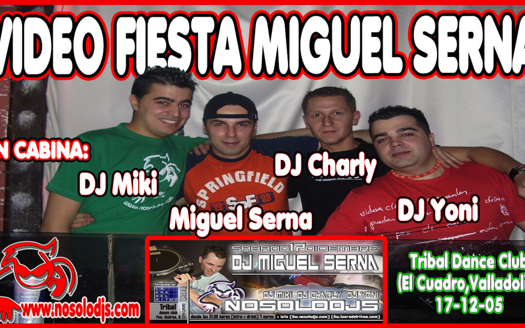 «»Video»» Fiesta Miguel Serna@Sala Tribal Dance Club (17-12-05)