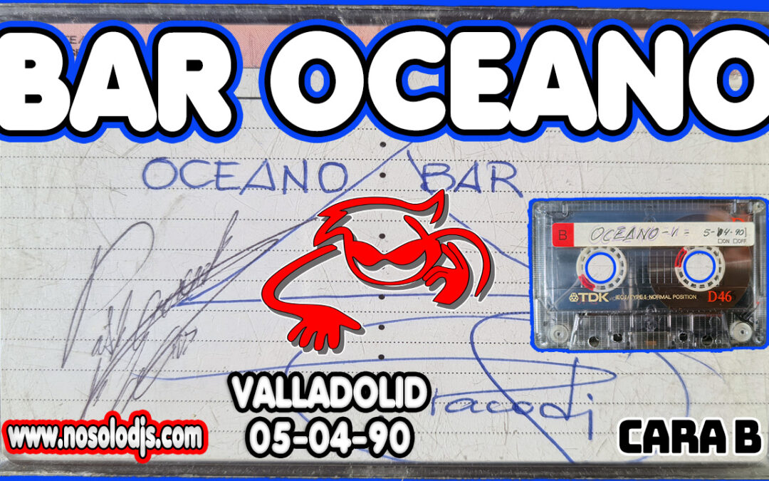 Bar Oceano – Zona Cantarranas@Valladolid (05-04-90) Cinta 1B