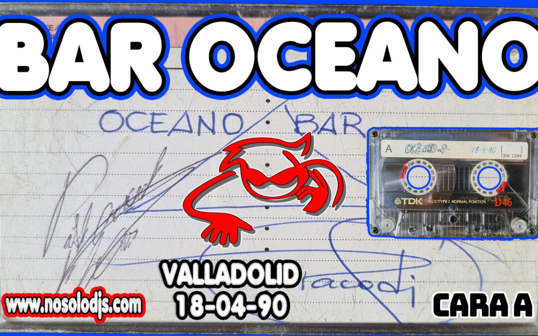 Bar Oceano – Cantarranas@Valladolid (18-04-90) Cinta 2A