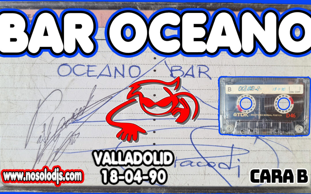 Bar Oceano – Cantarranas@Valladolid (18-04-90) Cinta 2B