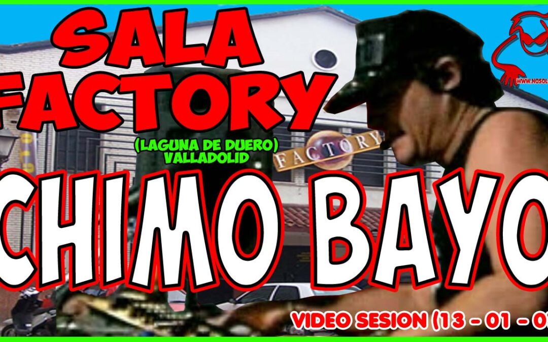 (Video) Chimo Bayo@Sala Factory (Laguna De Duero) (13-01-07)