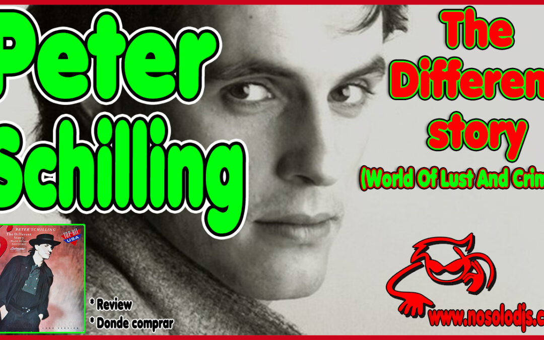 Presentación disco 85: Peter Schilling – The Different story (World Of Lust And Crime) SONIDO VINILO