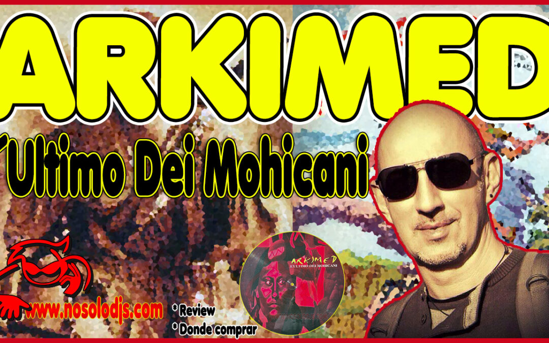 Presentación disco 86: Arkimed – L´Ultimo Dei Mohicani «SONIDO VINILO»