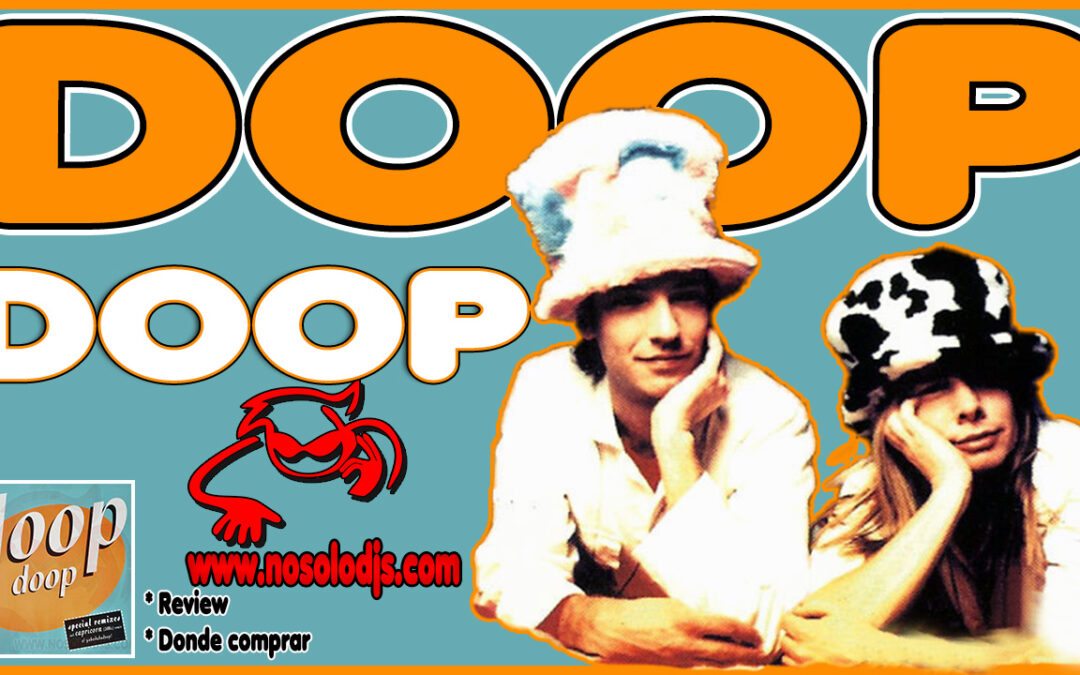 Presentación disco 87: Doop – Doop (Special Remixes!) «SONIDO VINILO»